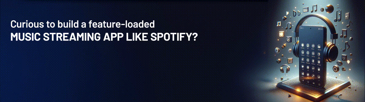 build a feature-loaded music streaming app like Spotify