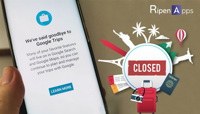 Google Has Officially Concluded Its Support For Trips & Travels Apps: google trips app