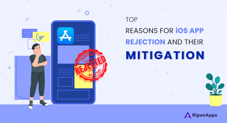 Top Reasons for iOS App Rejections & Their Mitigations